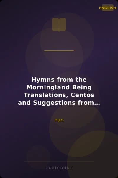 Hymns from the Morningland Being Translations, Centos and Suggestions from the Service Books of the Holy Eastern Church