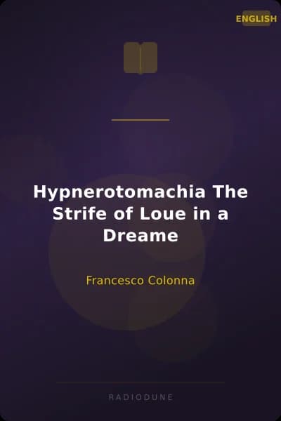 Hypnerotomachia The Strife of Loue in a Dreame