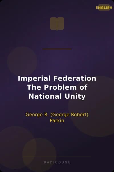 Imperial Federation The Problem of National Unity