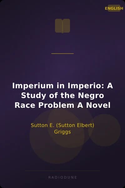 Imperium in Imperio: A Study of the Negro Race Problem A Novel