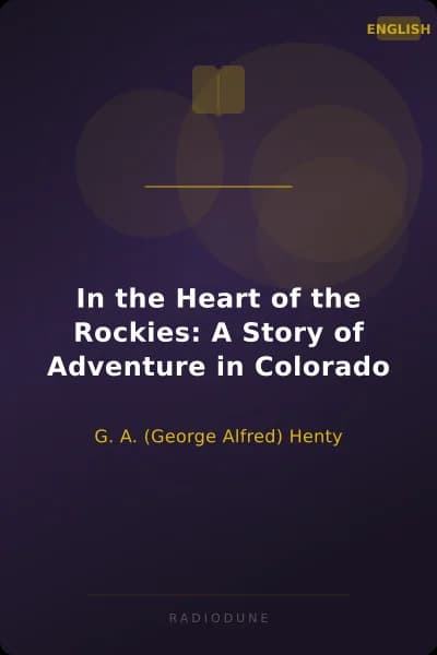 In the Heart of the Rockies: A Story of Adventure in Colorado