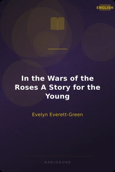 In the Wars of the Roses A Story for the Young