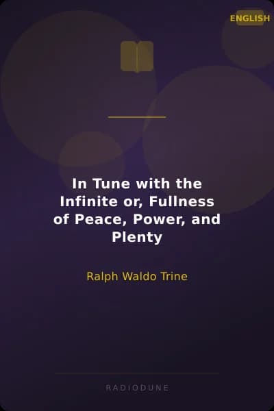 In Tune with the Infinite or, Fullness of Peace, Power, and Plenty