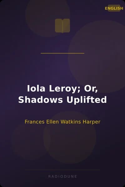 Iola Leroy; Or, Shadows Uplifted