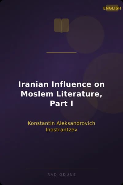 Iranian Influence on Moslem Literature, Part I