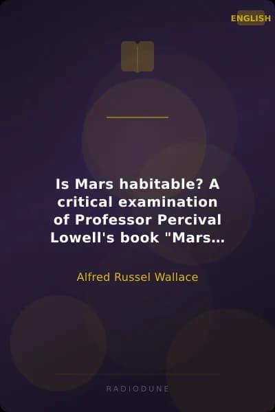 Is Mars habitable? A critical examination of Professor Percival Lowell's book "Mars and its canals," with an alternative explanation