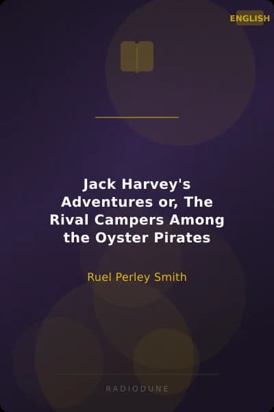 Jack Harvey's Adventures or, The Rival Campers Among the Oyster Pirates