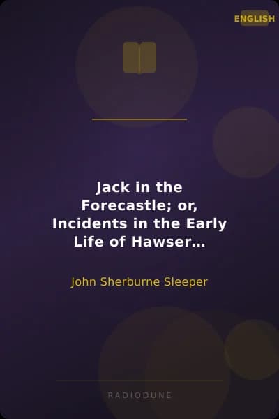 Jack in the Forecastle; or, Incidents in the Early Life of Hawser Martingale