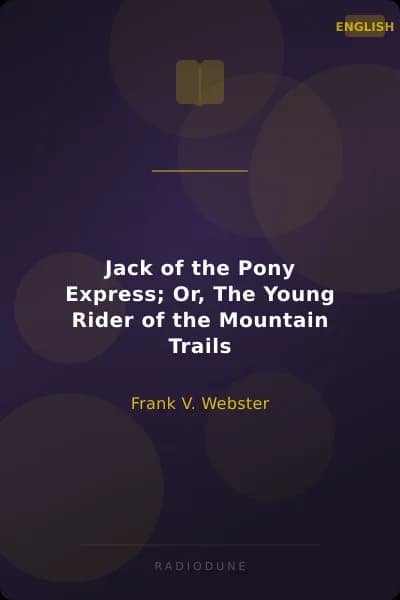 Jack of the Pony Express; Or, The Young Rider of the Mountain Trails