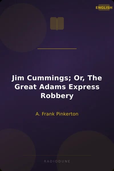 Jim Cummings; Or, The Great Adams Express Robbery