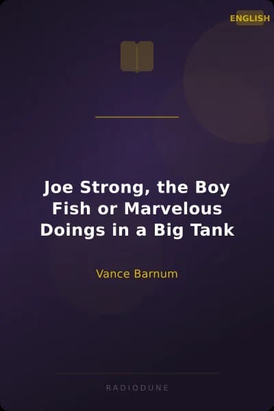 Joe Strong, the Boy Fish or Marvelous Doings in a Big Tank