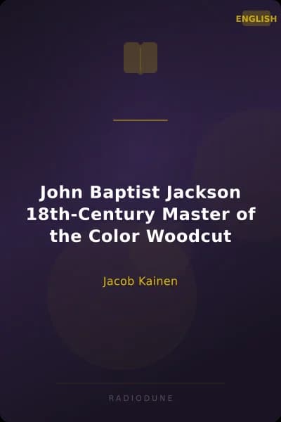 John Baptist Jackson 18th-Century Master of the Color Woodcut
