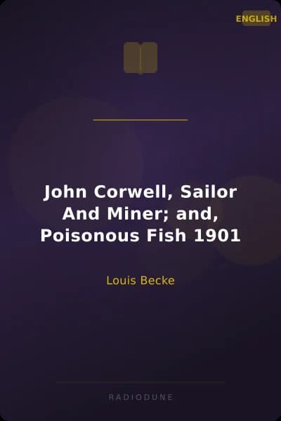 John Corwell, Sailor And Miner; and, Poisonous Fish 1901