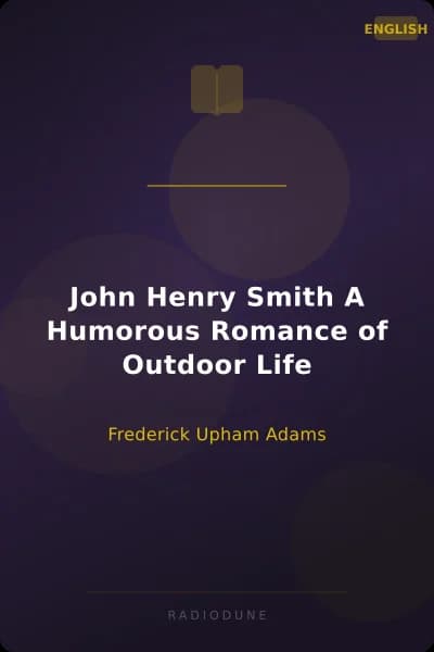 John Henry Smith A Humorous Romance of Outdoor Life