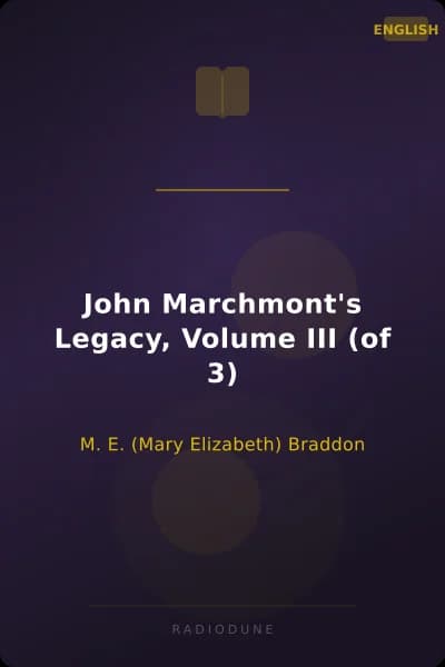 John Marchmont's Legacy, Volume III (of 3)