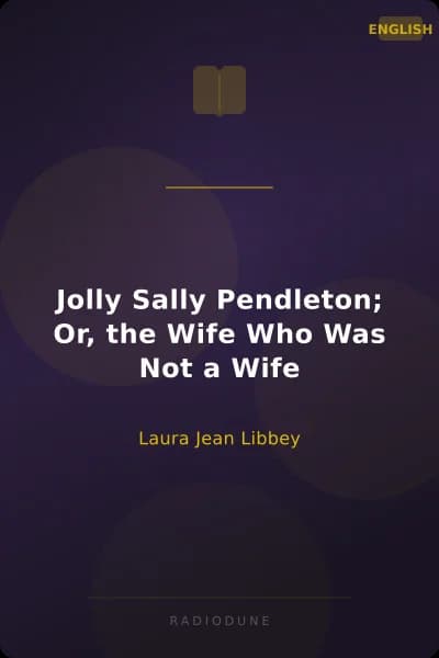 Jolly Sally Pendleton; Or, the Wife Who Was Not a Wife