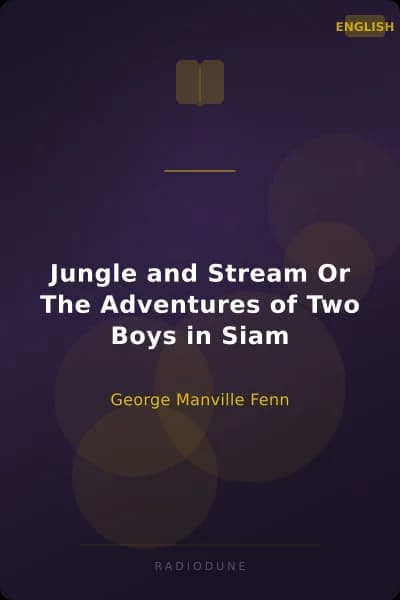 Jungle and Stream Or The Adventures of Two Boys in Siam