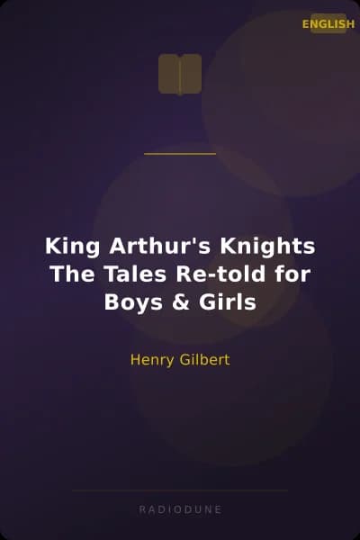 King Arthur's Knights The Tales Re-told for Boys & Girls