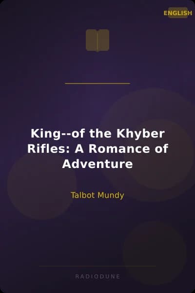 King--of the Khyber Rifles: A Romance of Adventure