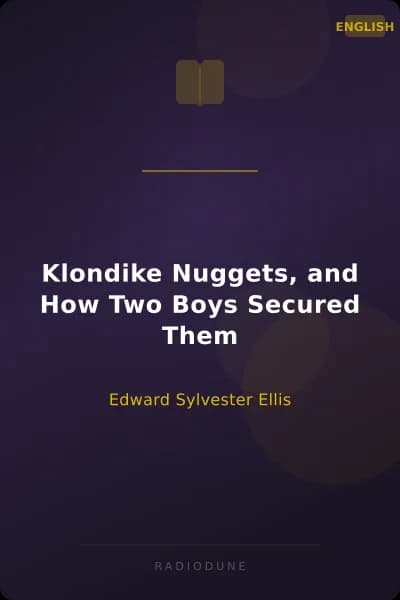 Klondike Nuggets, and How Two Boys Secured Them