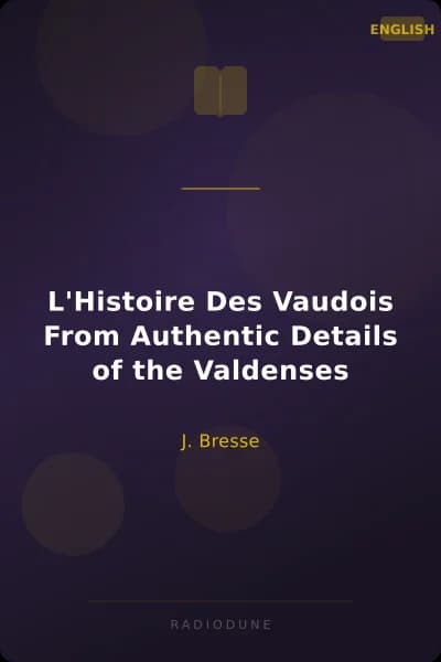 L'Histoire Des Vaudois From Authentic Details of the Valdenses