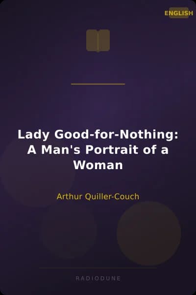 Lady Good-for-Nothing: A Man's Portrait of a Woman