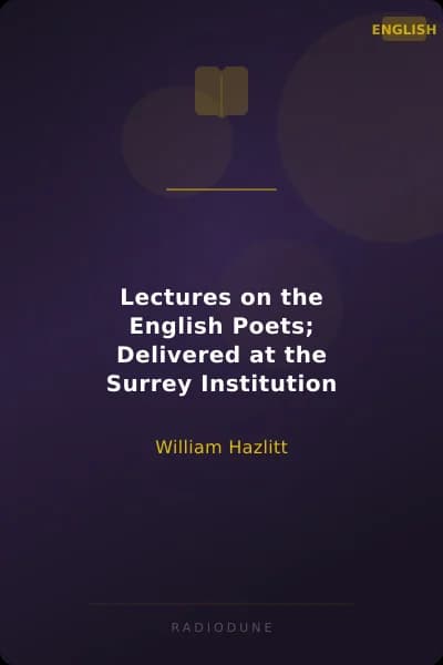 Lectures on the English Poets; Delivered at the Surrey Institution