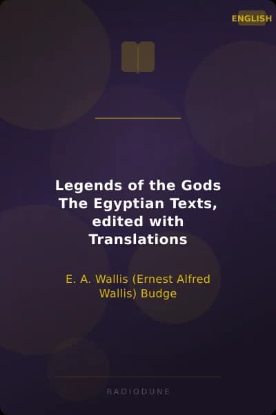 Legends of the Gods The Egyptian Texts, edited with Translations