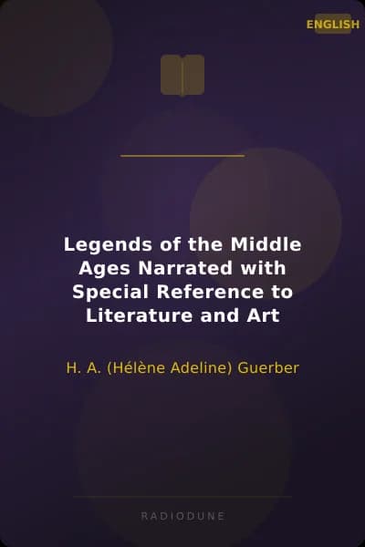 Legends of the Middle Ages Narrated with Special Reference to Literature and Art