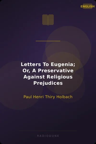 Letters To Eugenia; Or, A Preservative Against Religious Prejudices