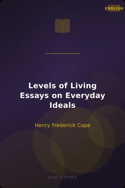 Levels of Living Essays on Everyday Ideals