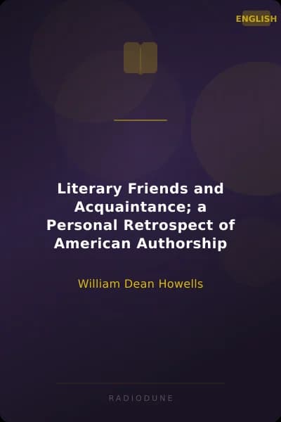 Literary Friends and Acquaintance; a Personal Retrospect of American Authorship