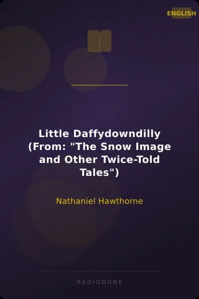 Little Daffydowndilly (From: "The Snow Image and Other Twice-Told Tales")