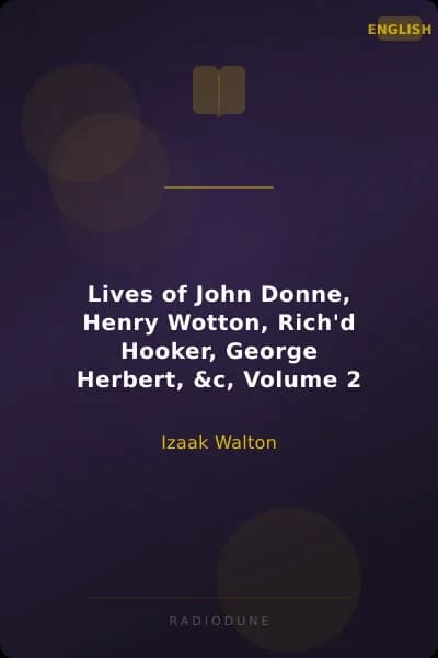 Lives of John Donne, Henry Wotton, Rich'd Hooker, George Herbert, &c, Volume 2