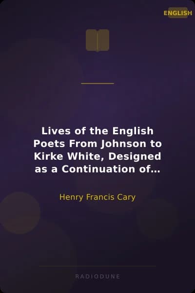 Lives of the English Poets From Johnson to Kirke White, Designed as a Continuation of Johnson's Lives