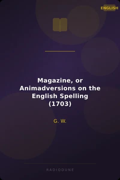 Magazine, or Animadversions on the English Spelling (1703)