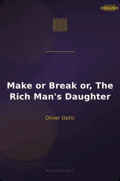 Make or Break or, The Rich Man's Daughter