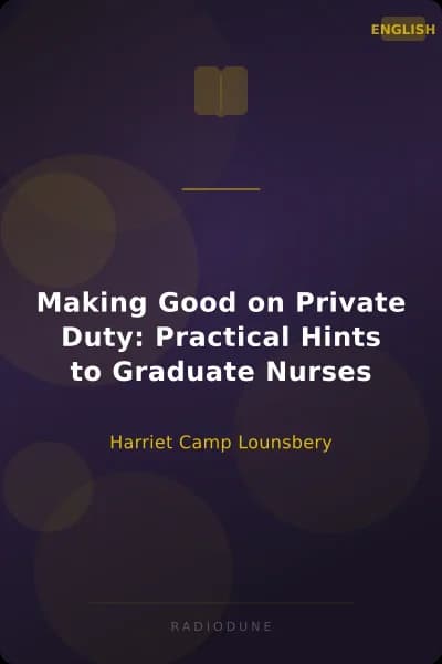 Making Good on Private Duty: Practical Hints to Graduate Nurses