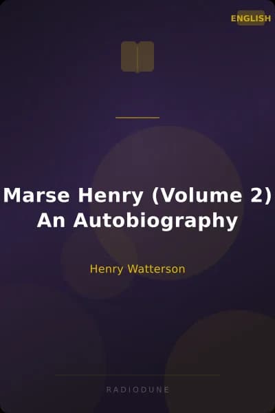 Marse Henry (Volume 2) An Autobiography