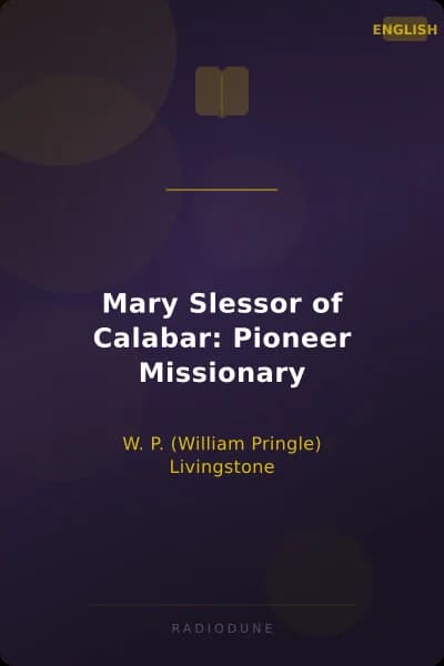 Mary Slessor of Calabar: Pioneer Missionary