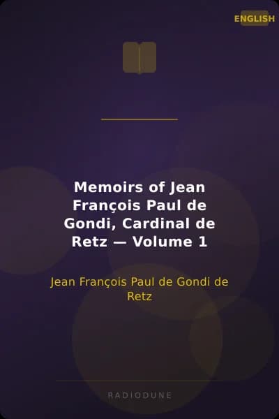 Memoirs of Jean François Paul de Gondi, Cardinal de Retz — Volume 1