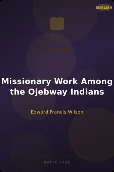 Missionary Work Among the Ojebway Indians