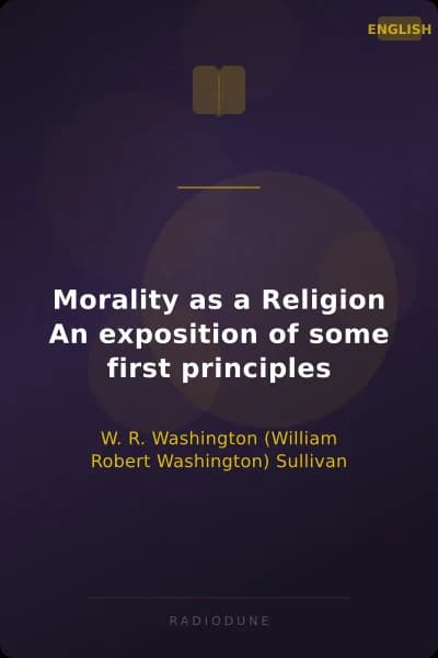 Morality as a Religion An exposition of some first principles