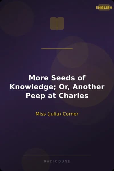 More Seeds of Knowledge; Or, Another Peep at Charles