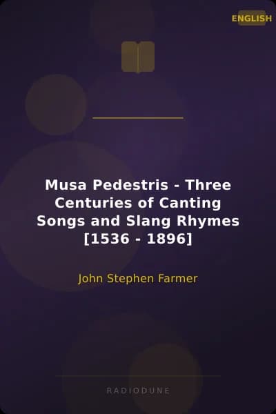 Musa Pedestris - Three Centuries of Canting Songs and Slang Rhymes [1536 - 1896]