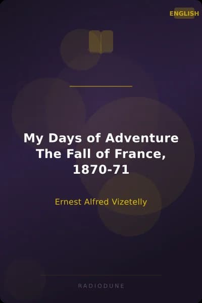 My Days of Adventure The Fall of France, 1870-71