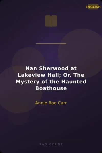 Nan Sherwood at Lakeview Hall; Or, The Mystery of the Haunted Boathouse