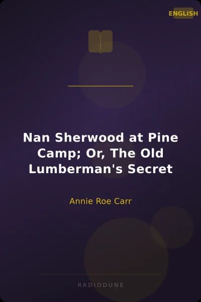 Nan Sherwood at Pine Camp; Or, The Old Lumberman's Secret