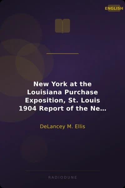 New York at the Louisiana Purchase Exposition, St. Louis 1904 Report of the New York State Commission