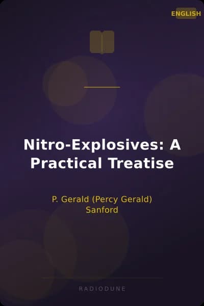 Nitro-Explosives: A Practical Treatise